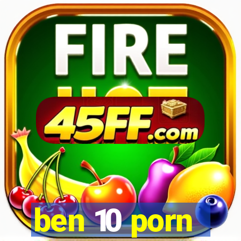 ben 10 porn